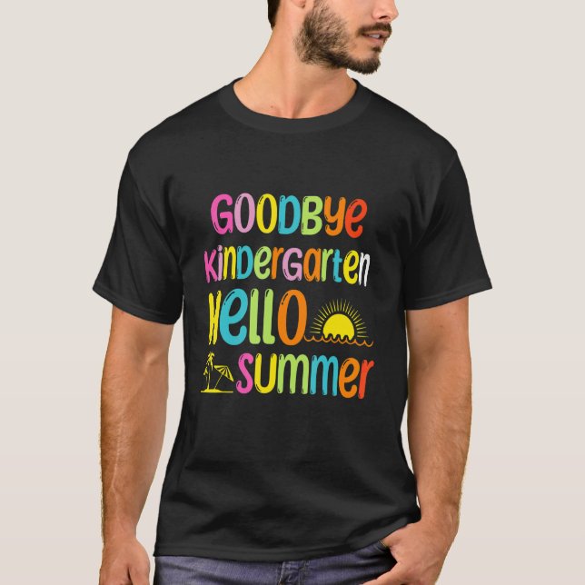 T-shirt Goodbye Kindergarten Hello Summer School (Devant)