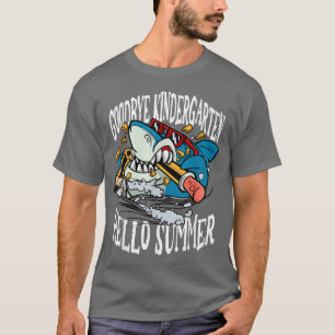 T-shirt Goodbye Kindergarten Hello Summer Shark for Shark