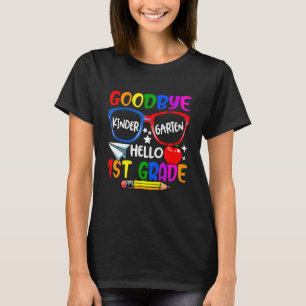 T-shirt Goodbye Kindergarten Welcome First Day Hello First