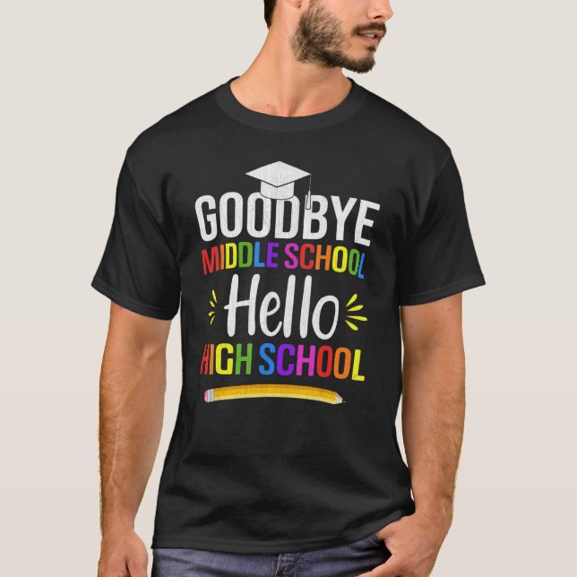 T-shirt Goodbye Middle School Hello High School 9e année (Devant)
