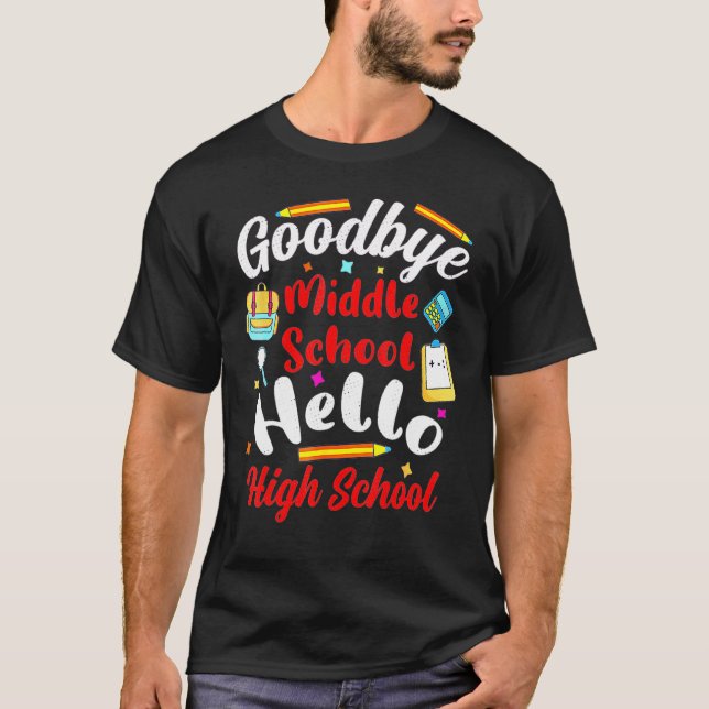 T-shirt Goodbye Middle School Hello High School Graduation (Devant)
