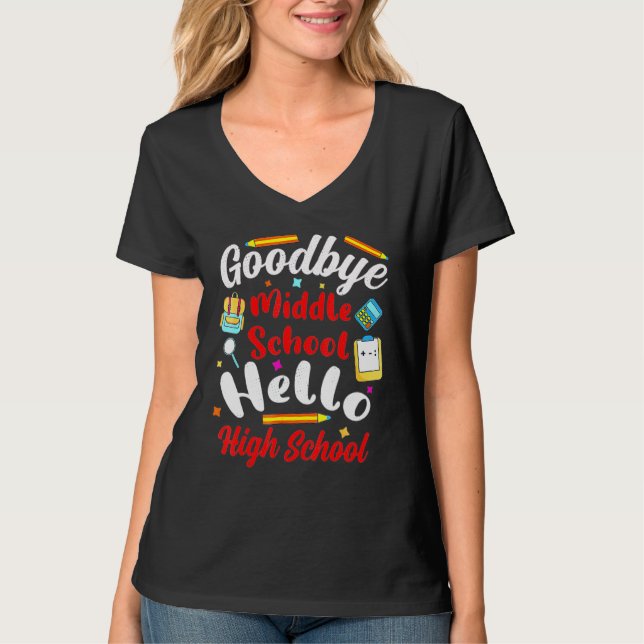 T-shirt Goodbye Middle School Hello High School Graduation (Devant)