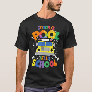 T-shirt Goodbye Pool Hello School Happy First Day Of Schoo