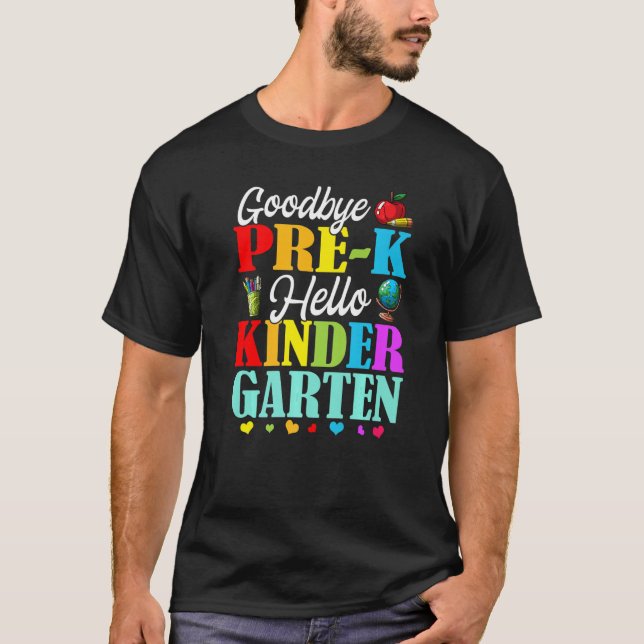 T-shirt Goodbye Pre K Hello Kindergarten Back To School  2 (Devant)