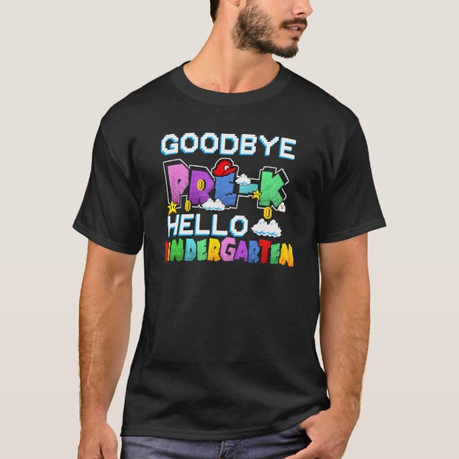 T-shirt Goodbye Pre K Hello Kindergarten Last Day Of Schoo (Devant)