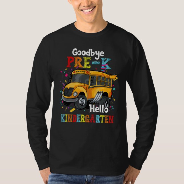 T-shirt Goodbye Pre K Hello Kindergarten Students School (Devant)