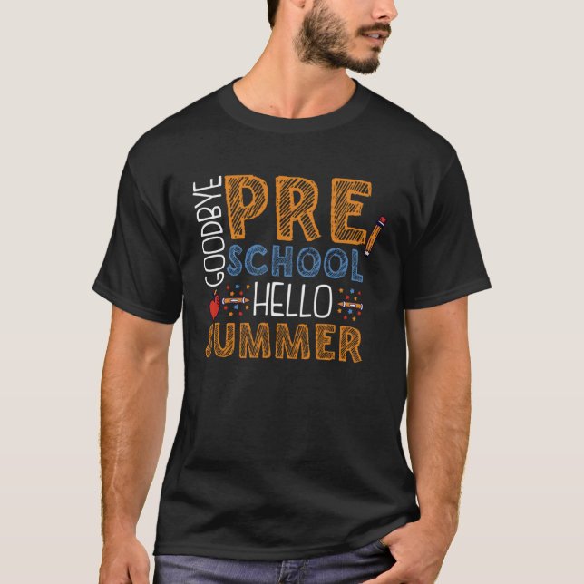 T-shirt Goodbye Preschool Hello Summer Pre K Graduation (Devant)