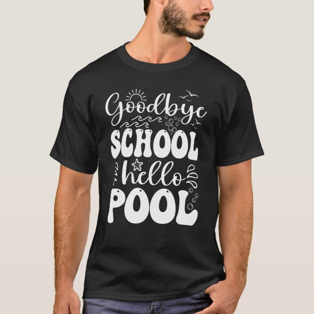 T-shirt Goodbye School Hello Pool Été Dernier Jour De Scho (Devant)