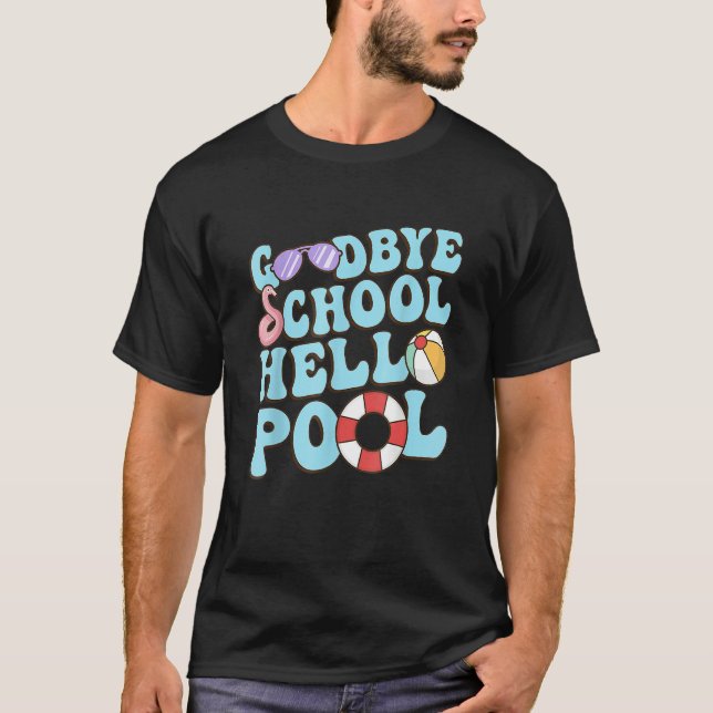 T-shirt Goodbye School Hello Pool Summer Break Last Day of (Devant)