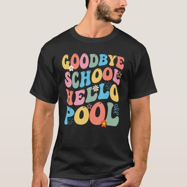 T-shirt Goodbye School Hello Pool Summer Groovy Last Day O (Devant)