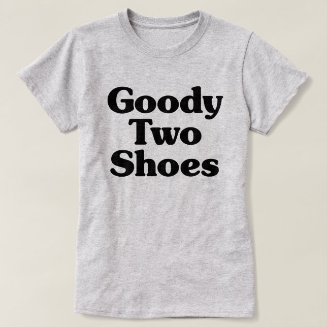 T-shirt Goody Two Chaussures (Design devant)