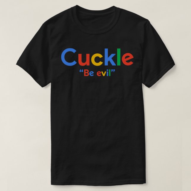 T-shirt Google Be Evil Cuck Shadilay Shitpost (Design devant)