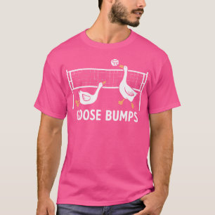 T-shirt Goose Bumps Volley Set Spike Funny Volleyball