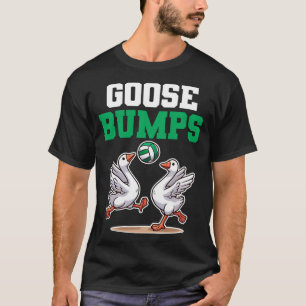 T-shirt Goose Bumps Volleyball drôle goose volleyball