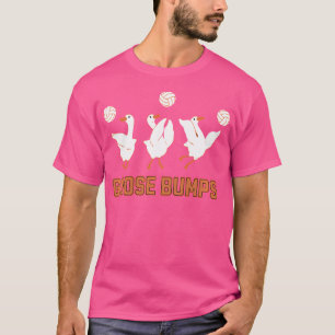 T-shirt Goose Bumps Volleyball Funny Goose Volleyball