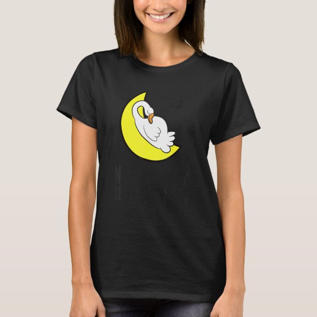 T-shirt Goose Tired Nap All Day Sleep All Night Cute Goose (Devant)