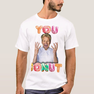 T-shirt Gordon Ramsay You Donut shirt