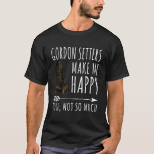 T-shirt Gordon Setters Me Rendre Heureux Tu N'As Pas Tant