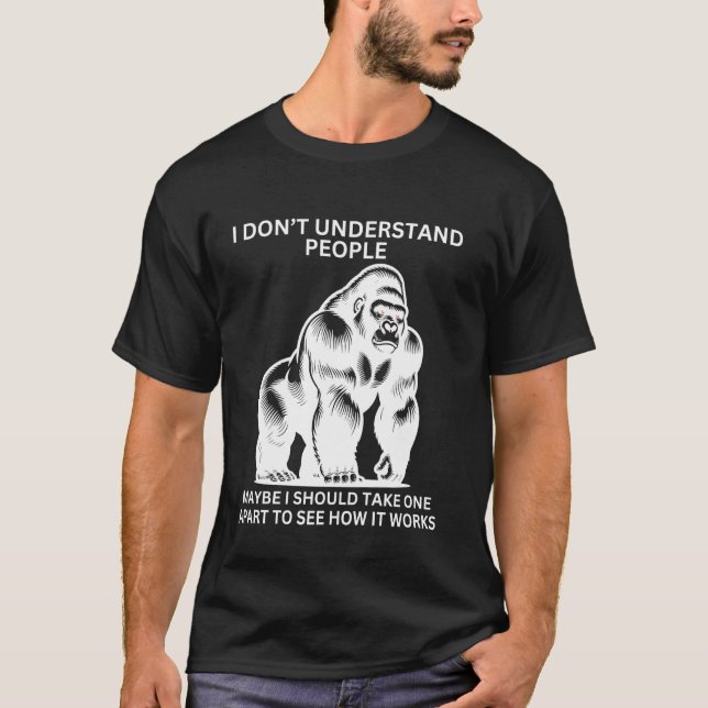 T-shirt Gorilla Ape Mal Compris Drôle Singe Sarcastique (Devant)