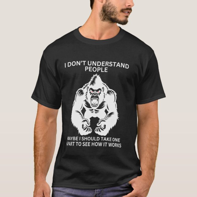 T-shirt Gorille Singe Mal Compris Drôle Sarcasme (Devant)