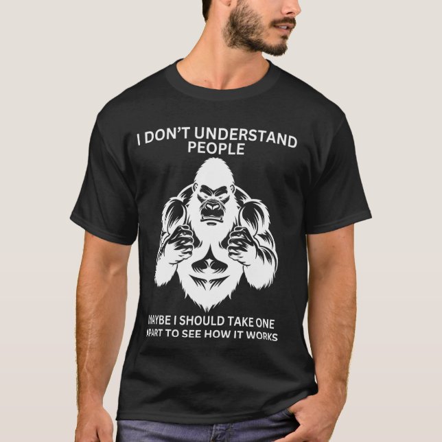 T-shirt Gorille Singe Mal Compris Drôle Sarcasme (Devant)