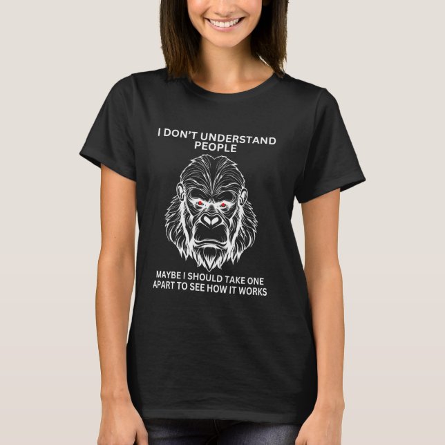 T-shirt Gorille singe mal compris drôle sarcasme singe (Devant)