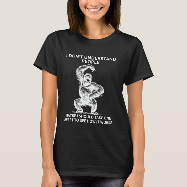 T-shirt Gorille singe mal compris drôle sarcasme singe   (Devant)