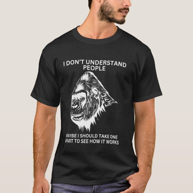 T-shirt Gorille Singe Mal Compris Drôle Sarcastique (Devant)