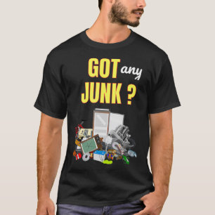 T-shirt Got Any Junk Scrapper Collector Metal Recycle Work