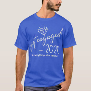 T-shirt Got Engaged 2020 Groom Bride To Be Engagement