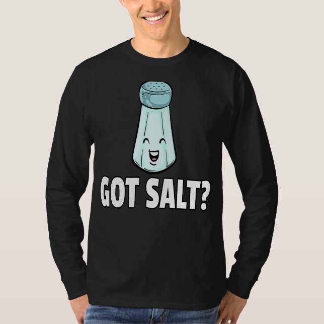 T-shirt Got Salt  Salty Salt Shaker (Devant)