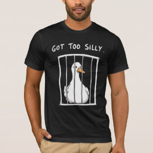 T-shirt Got Too Silly Goose Drôle de Canard Meme