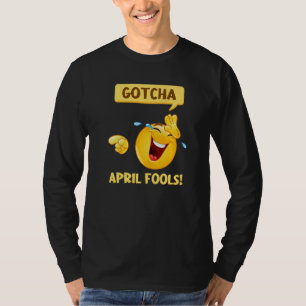 T-shirt Gotcha Fool's Day April Fools Prank 2022