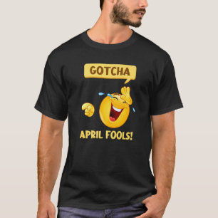 T-shirt Gotcha Fool's Day April Fools Prank 2022