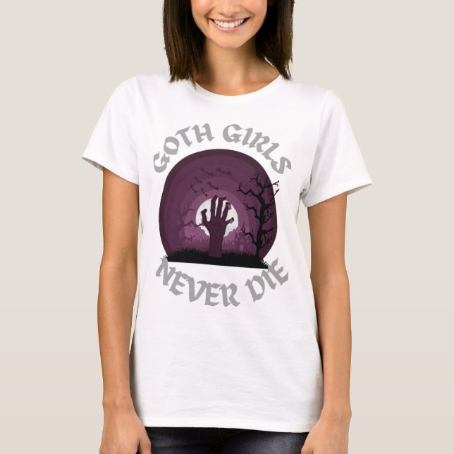 T-shirt Goth Girls Never Die T-Shirtgoth filles ne meurent (Devant)