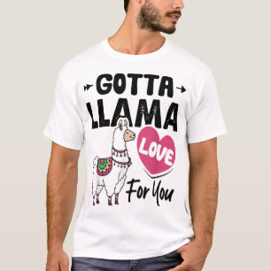 T-shirt Gotta Llama Love For You Funny Valentine's Day Lla