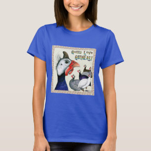 T-shirt Gotta Love Guineas !