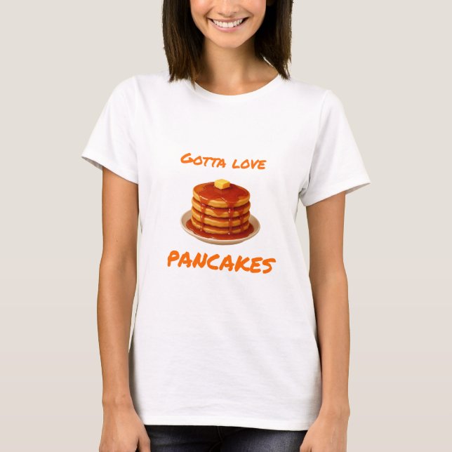 T-shirt Gotta Love Pancake - Femme (Devant)
