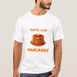T-shirt Gotta Love Pancakes — Cuisine ou manger