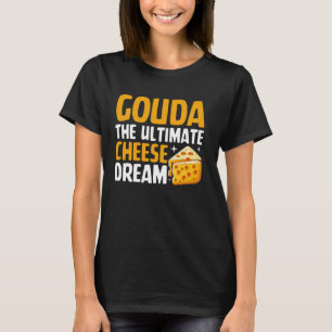 T-shirt Gouda Le Fromage Rêve Ultime Fromage