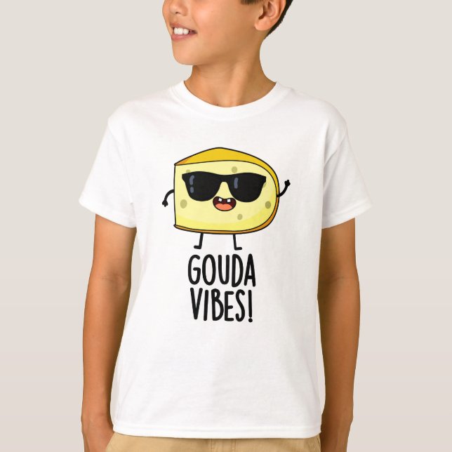 T-shirt Gouda Vibes Blague de Fromage Drôle  (Devant)