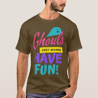 T-shirt Gouls Veux Juste S'Amuser, Halloween Drôle, Trick