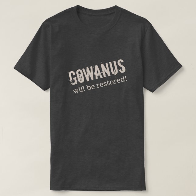 T-shirt "GOWANUS sera reconstitué ! " (Design devant)