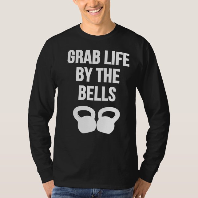 T-shirt Grab Life by the Bells Kettlebells (Devant)