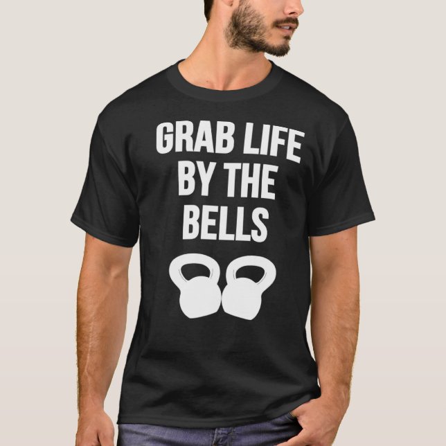 T-shirt Grab Life by the Bells Kettlebells (Devant)