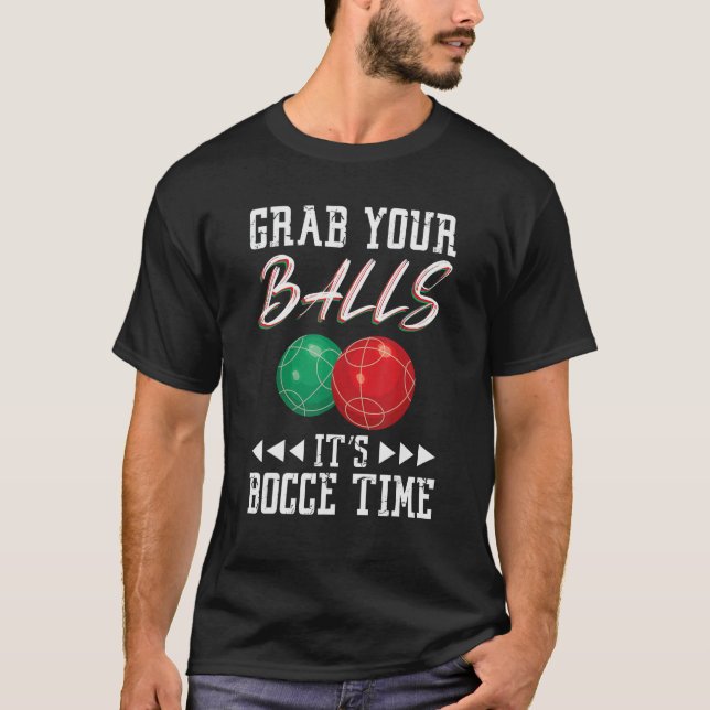 T-shirt Grab your balls ist Bocce time (Devant)