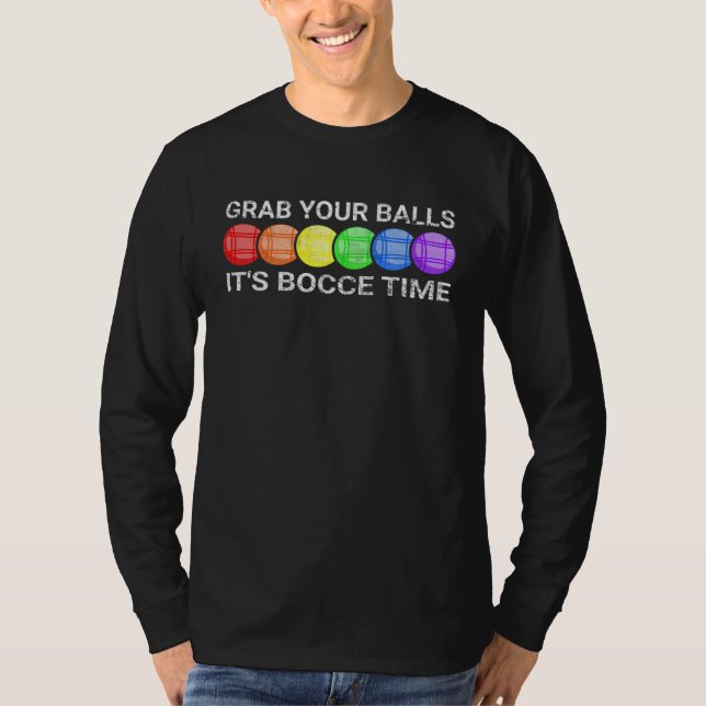 T-shirt Grab Your Balls It s Bocce Time Bocce Ball (Devant)