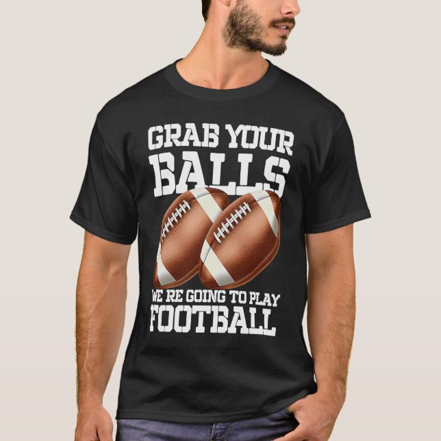 T-shirt Grab Your Balls Play Football Sport Football   1 (Devant)