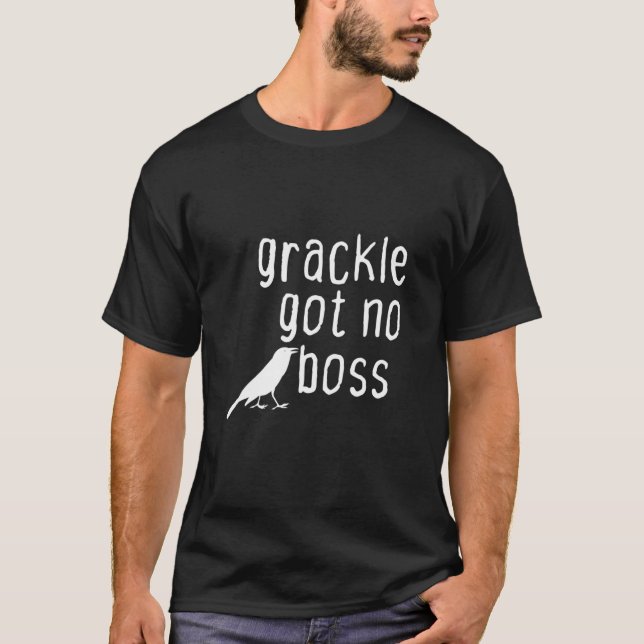 T-shirt Grackt N'A Pas De Boss Animaux Oiseaux Dire (Devant)