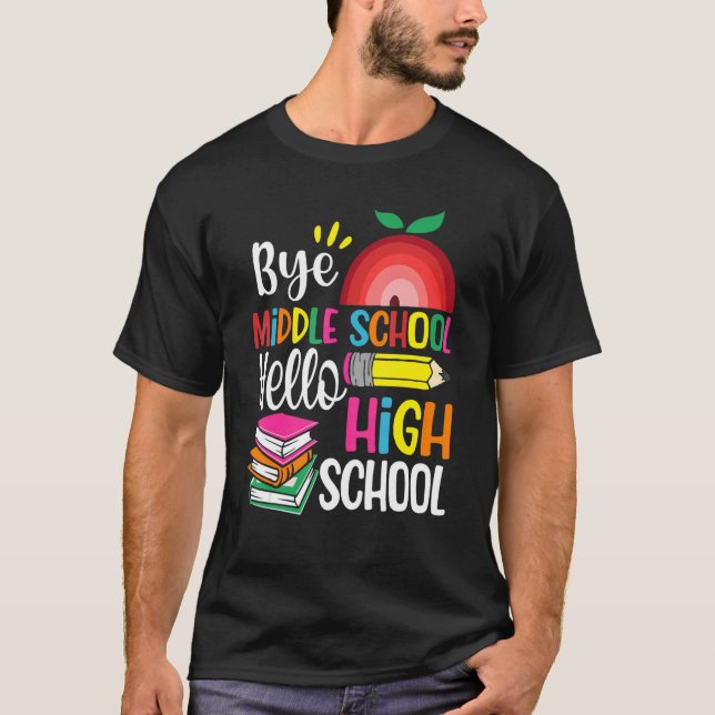 T-shirt Graduation Bye Middle School Hello Highschool Back (Devant)